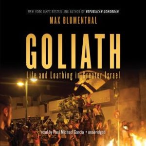 Goliath: Life and Loathing in Greater Israel