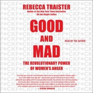 Good and Mad: The Revolutionary Power of Women's Anger