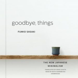 Goodbye, Things: The New Japanese Minimalism