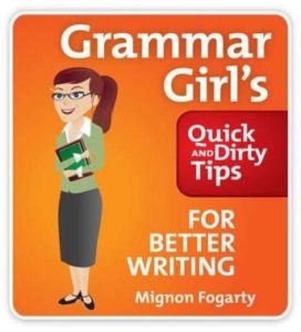 Grammar Girl's Quick and Dirty Tips for Better Writing