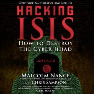 Hacking ISIS: How to Destroy the Cyber Jihad