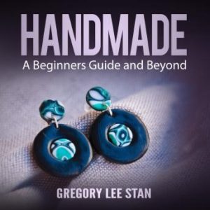 Handmade: A Beginners Guide and Beyond