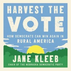 Harvest the Vote: How Democrats Can Win Again in Rural America