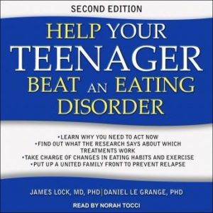 Help Your Teenager Beat an Eating Disorder, Second Edition