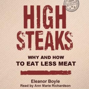 High Steaks: Why and How to Eat Less Meat