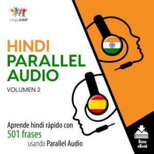 Hindi Parallel Audio - Aprende hindi rpido con 501 frases usando Parallel Audio - Volumen 2