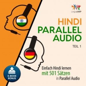 Hindi Parallel Audio - Einfach Hindi lernen mit 501 Stzen in Parallel Audio - Teil 1