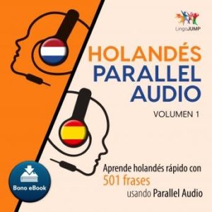 Holands Parallel Audio - Aprende holands rpido con 501 frases usando Parallel Audio - Volumen 10