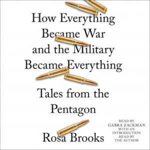 How Everything Became War and the Military Became Everything: Tales from the Pentagon