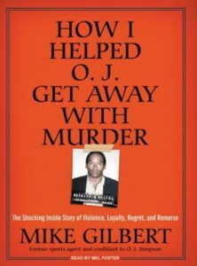 How I Helped O. J. Get Away With Murder: The Shocking Inside Story of Violence, Loyalty, Regret, and Remorse