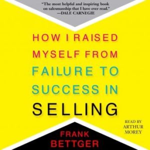 How I Raised Myself From Failure to Success in Selling