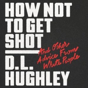 How Not to Get Shot: And Other Advice From White People