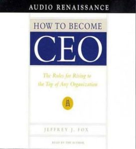 How to Become CEO: The Rules for Rising to the Top of Any Organization