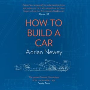 How to Build a Car: The Autobiography of the World's Greatest Formula 1 Designer