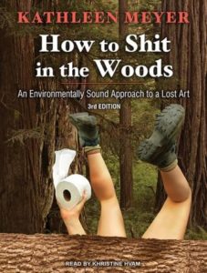 How to Shit in the Woods: An Environmentally Sound Approach to a Lost Art