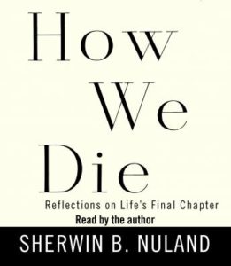 How We Die: Reflections on Life's Final Chapter