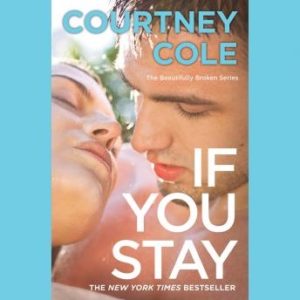 If You Stay: The Beautifully Broken Series: Book 1