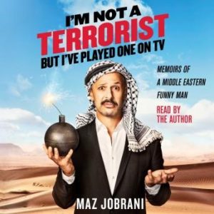 I'm Not a Terrorist, But I've Played One On TV: Memoirs of a Middle Eastern Funny Man