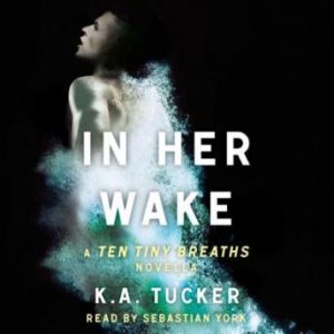 In Her Wake: A Ten Tiny Breaths Novella