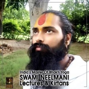 India's Master Of Bhakti Yoga Swami Neelmani Lectures & Kirtans