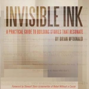 Invisible Ink: A Practical Guide to Building Stories that Resonate