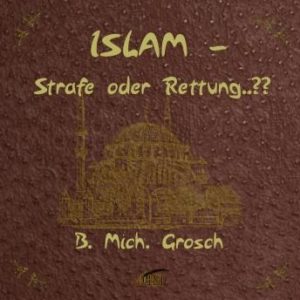 Islam - Strafe oder Rettung ?