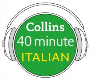 Italian in 40 Minutes: Learn to speak Italian in minutes with Collins