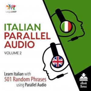 Italian Parallel Audio - Learn Italian with 501 Random Phrases using Parallel Audio - Volume 2