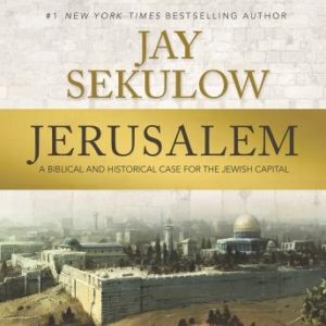 Jerusalem: A Biblical and Historical Case for the Jewish Capital