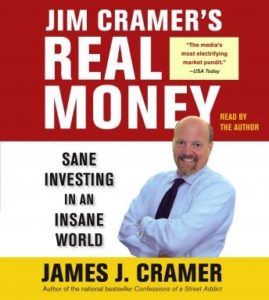 Jim Cramer's Real Money: Sane Investing in an Insane World