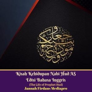 Kisah Kehidupan Nabi Hud AS Edisi Bahasa Inggris (The Life of Prophet Hud)