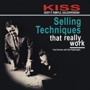 KISS: Keep It Simple, Salesperson: Selling Techniques That Really Work