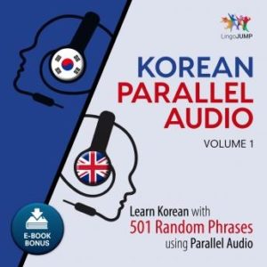 Korean Parallel Audio - Learn Korean with 501 Random Phrases using Parallel Audio - Volume 1