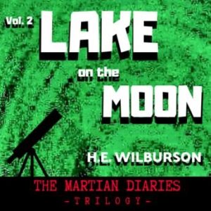 Lake On The Moon: The Martian Diaries, Volume 2