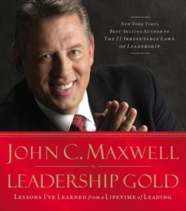 Leadership Gold: Lessons I've Learned from a Lifetime of Leading