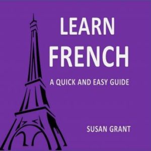 Learn french A Quick and Easy Guide