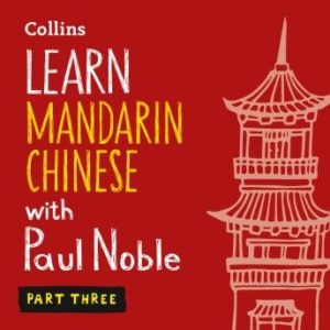 Learn Mandarin Chinese with Paul Noble - Part 3