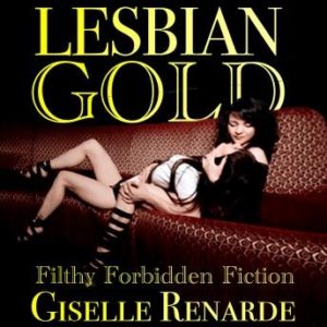 Lesbian Gold: Filthy Forbidden Fiction