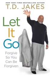 Let It Go: Forgive So You Can Be Forgiven