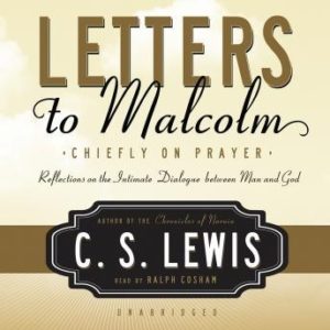 Letters to Malcolm: Chiefly on Prayer