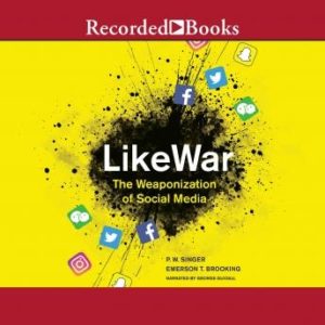 LikeWar: The Weaponization of Social Media