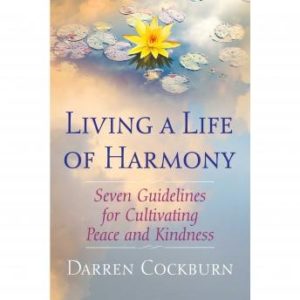 Living a Life of Harmony: Seven Guidelines for Cultivating Peace and Kindness