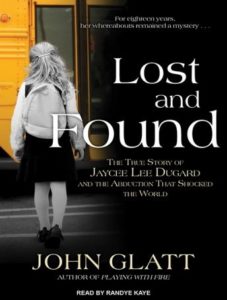 Lost and Found: The True Story of Jaycee Lee Dugard and the Abduction That Shocked the World