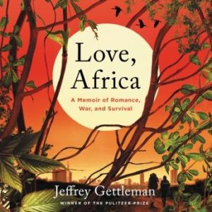 Love, Africa: A Memoir of Romance, War, and Survival