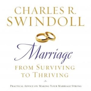 Marriage: From Surviving to Thriving: Practical Advice on Making Your Marriage Strong