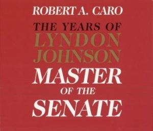 Master of the Senate: The Years of Lyndon Johnson, Volume III (Part 3 of a 3-Part Recording)