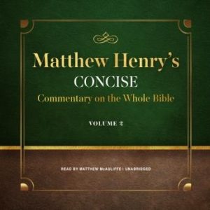 Matthew Henry's Concise Commentary on the Whole Bible, Vol. 2