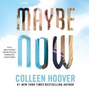 Maybe Now: A Novel