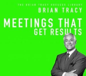 Meetings That Get Results: The Brian Tracy Success Library