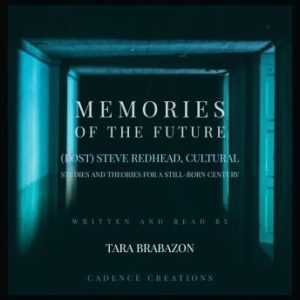 Memories of the Future:  (Post) Steve Redhead, Cultural Studies and theories for a still-born century